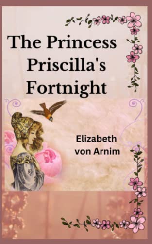 The Princess Priscella's Fortnight: British Literary Classic (Annotated)
